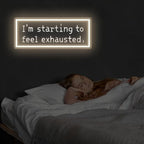 I'm Starting To Feel Exhausted Neon Sign, Stardrew Led Light - Image 7