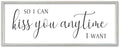 SRSZHIYUE So I Can Kiss You Anytime I Want Sign, 40"×15", White by Unknown