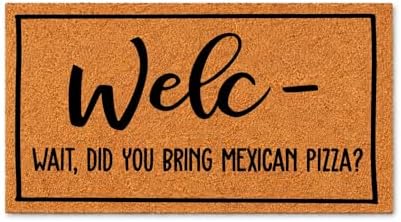 Funny Doormat - Welc- Wait, Did You Bring Mexican Pizza? (36x72) 1772 by WoodByStu