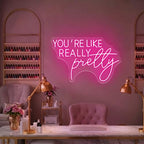 You're Like Really Pretty Neon Sign for Girls Bedroom Salon Wall Decor - Image 2