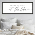 Better To Wake At The Lake Sign Above Bed Wall Decor, 40"×15", Black by Unknown