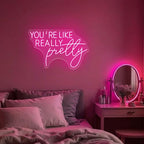 You're Like Really Pretty Neon Sign for Girls Bedroom Salon Wall Decor - Image 5