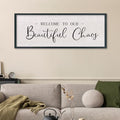 comurdyo Welcome To Our Beautiful Chaos Sign, 40"X15", Black by comurdyo