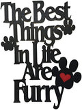 MEMORY MATS & WORD ART Wall Sign, Hand-Made Wooden Decoration Plaque for Home and Office- Real Wood - Made in The USA - 11 x 14 x 13 inches (The_Best_Things_In_Life_Are_Furry) by MemoryMatsWordArt