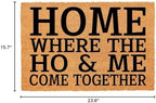 Funny Coir Doormat Home Where The Ho & Me Come Together Entryway Outdoor Floor Mat with Heavy-Duty PVC Backing Non Slip Cursive Natural Coconut Coir Brown Mat with Black Font 23.6 x 15.7 inch - Image 3