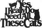 Wall Word Art Decorative Wood Sign for Pet, Dog, Cat, Horse, Pig, Animal Lovers with Fun Sayings and Quotes (Yes, I Really Do Need All These Cats) by MemoryMatsWordArt