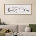 comurdyo Welcome To Our Beautiful Chaos Sign 32"X12", Wood by comurdyo