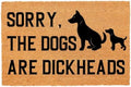 Funny Coir Doormat Sorry The Dogs are Dickheads Front Door Mat Entryway Outdoor Mats with Heavy Duty Front Porch Welcome Mats Coconut Brown House Warming Gift Mat Outdoor Decor Rugs 23.7x15.7 inch by FNDMCTPS