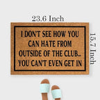 Funny The Entrance Way Outside Personalized Rug with Heavy-Duty Non Slip Outdoor Coconut Coir Doormat Pets Lover Gift 23.6 x 15.7 inch (I Don't See How You Can Hate from Outside of The Club) - Image 2