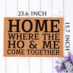Funny Coir Doormat Home Where The Ho & Me Come Together Entryway Outdoor Floor Mat with Heavy-Duty PVC Backing Non Slip Cursive Natural Coconut Coir Brown Mat with Black Font 23.6 x 15.7 inch - Image 4