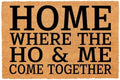 Funny Coir Doormat Home Where The Ho & Me Come Together Entryway Outdoor Floor Mat with Heavy-Duty PVC Backing Non Slip Cursive Natural Coconut Coir Brown Mat with Black Font 23.6 x 15.7 inch by FAGGMY