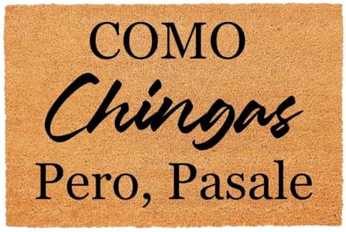 Coir Doormat 'Como Chingas Pero Pasale' - 23.6 x 15.7 Inch, Water-Resistant, Machine Made, Low Pile, Rustic Style by XLQHYH