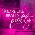 You're Like Really Pretty Neon Sign for Girls Bedroom Salon Wall Decor by mllusxg