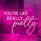 You're Like Really Pretty Neon Sign for Girls Bedroom Salon Wall Decor by mllusxg