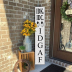 White IDK. IDC. IDGAF Porch Board 8x48inch Rustic Funny Welcome Stangding Sign and Porch Leaner for Front Door Spring Farmhouse Rustic Vertical Porch Yard Decorations - Image 6